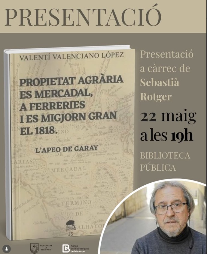 Presentació del llibre “Propietat agrària es Mercadal, a Ferreries i es Migjorn Gran el 1818. L’Apeo de Garay” de Valentí Valenciano López.